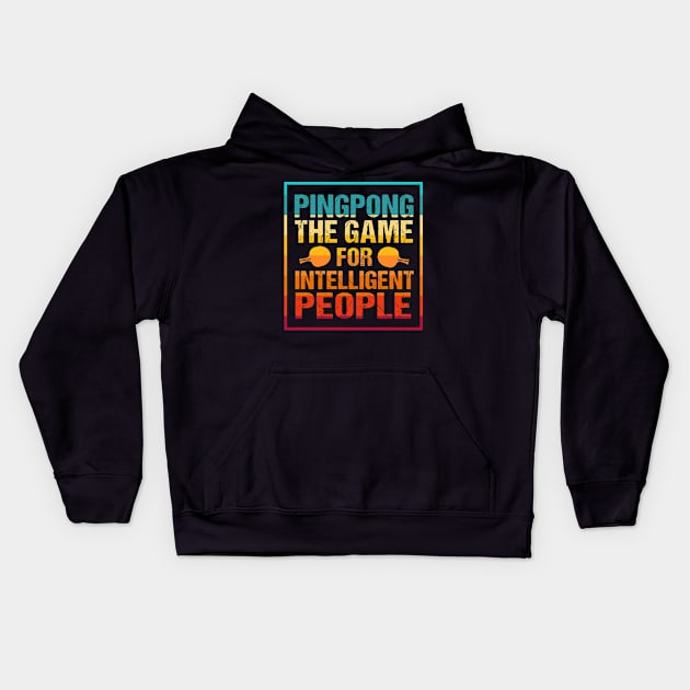 Table Tennis Is For Smart People! Kids Hoodie by MaikaeferDesign